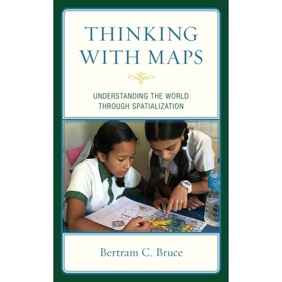 Thinking with Maps: Understanding the World through Spatialization, (Paperback)