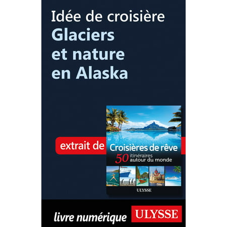 Idée de croisière - Glaciers et nature en Alaska - (Best Glaciers In Alaska)