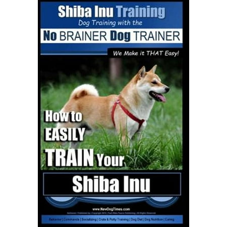 Shiba Inu Training : How to Easily Train Your Shiba Inu