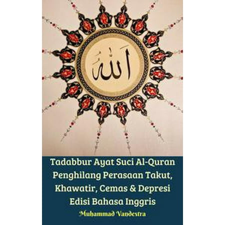 Tadabbur Ayat Suci Al-Quran Penghilang Perasaan Takut, Khawatir, Cemas & Depresi Edisi Bahasa Inggris -