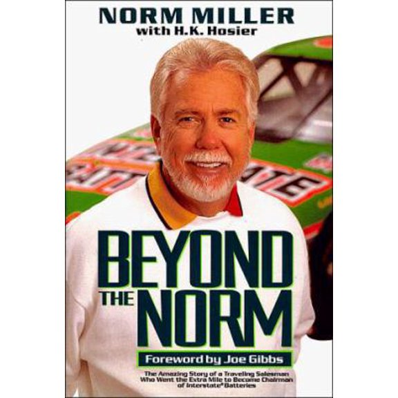 Pre-Owned Beyond the Norm: The Amazing Story of a Traveling Salesman Who Went the Extra Mile to Become Chairman of Interstate Batteries (Hardcover) 0785276742 9780785276746