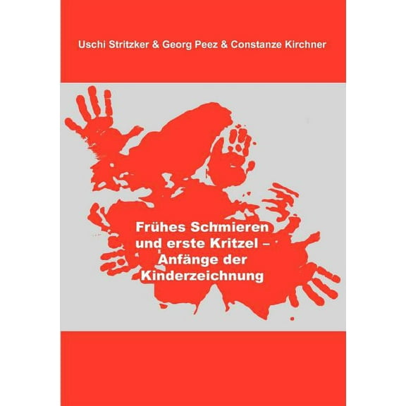 FrÃ¼hes Schmieren und erste Kritzel - AnfÃ¤nge der Kinderzeichnung, (Paperback)