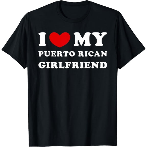 I Love My Puerto Rican Girlfriend, Heart My Puerto Rican GF T-Shirt