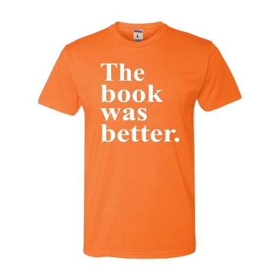 Adult The Book Was Better Funny Book Reading Lovers Deluxe T-Shirt