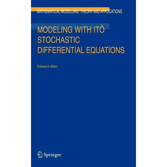 Mathematical Modelling: Theory and Appli Modeling with ItÃ´ Stochastic Differential Equations, Book 22, (Hardcover)