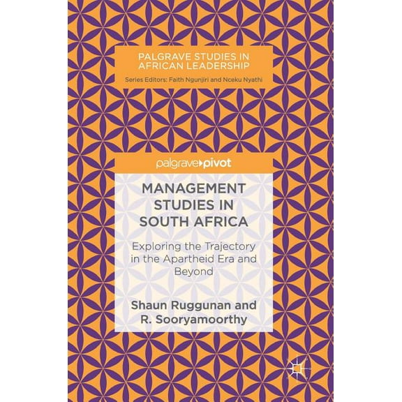 Palgrave Studies in African Leadership Management Studies in South Africa: Exploring the Trajectory in the Apartheid Era and Beyond, (Hardcover)