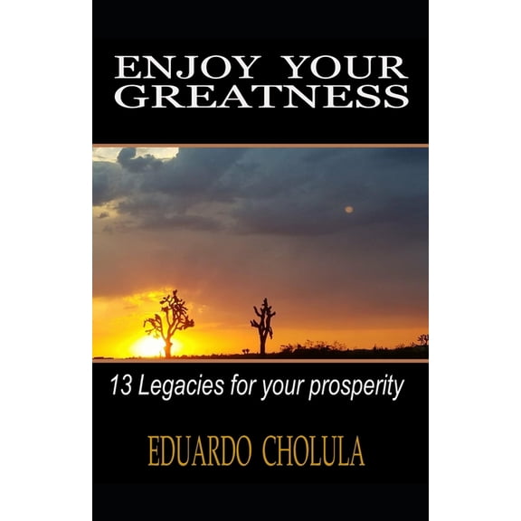 Enjoy Your Greatness : 13 legacies for your prosperity (Paperback)