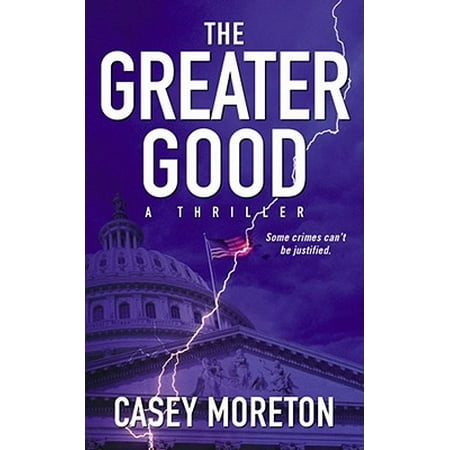 The Greater Good A Thriller Walmart Com