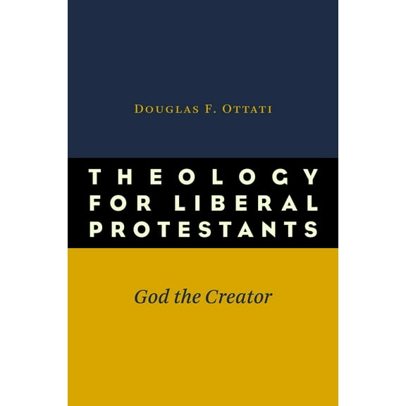 Theology for Liberal Protestants : God the Creator (Paperback)