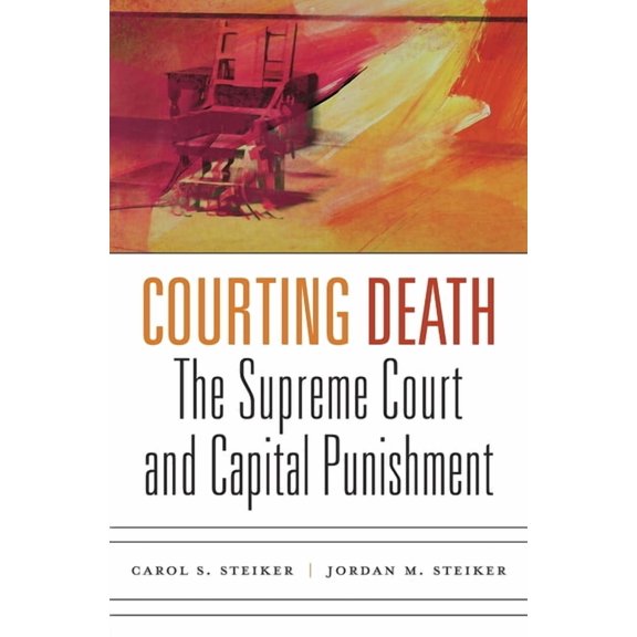 Courting Death: The Supreme Court and Capital Punishment, (Hardcover)