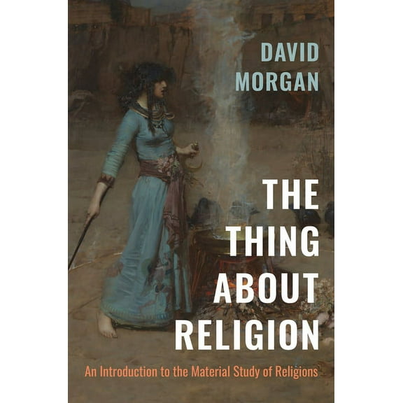 The Thing about Religion: An Introduction to the Material Study of Religions, (Paperback)
