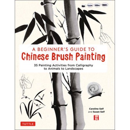 Pre-Owned A Beginner s Guide to Chinese Brush Painting: 35 Painting Activities from Calligraphy to Animals to Landscapes (Hardcover) 0804852634 9780804852630