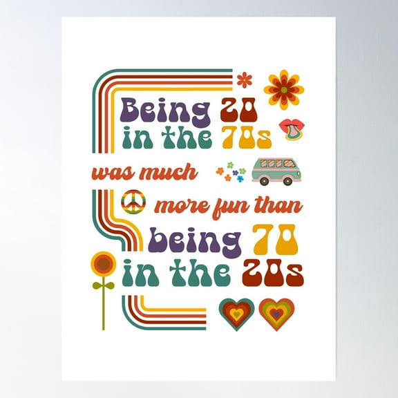 Being 20 In The 70S Was Much More Fun Than Being 70 In The 20S | Vintage Poster Wall Art, Modern Wall Decor, 8x12 UNFRAMED