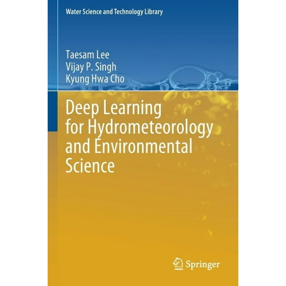 Water Science and Technology Library Deep Learning for Hydrometeorology and Environmental Science, Book 99, (Paperback)
