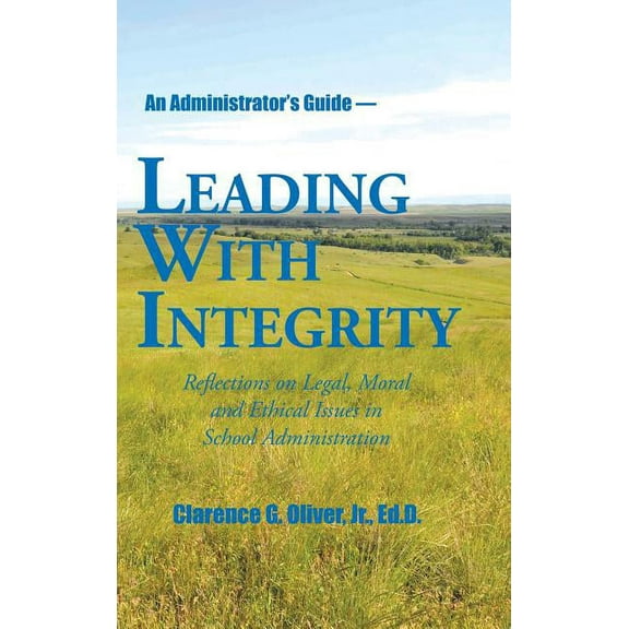 Leading with Integrity: Reflections on Legal, Moral and Ethical Issues in School Administration, (Hardcover)