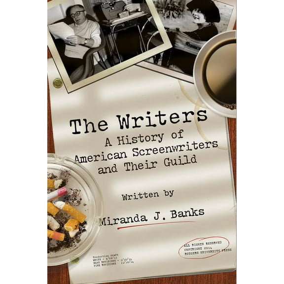 The Writers: A History of American Screenwriters and Their Guild, (Paperback)
