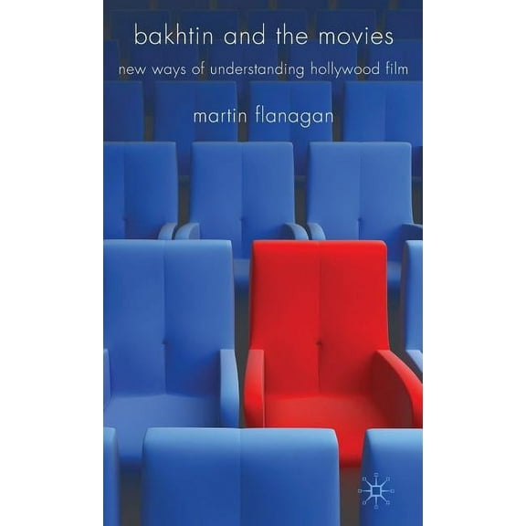 Bakhtin and the Movies: New Ways of Understanding Hollywood Film, (Hardcover)