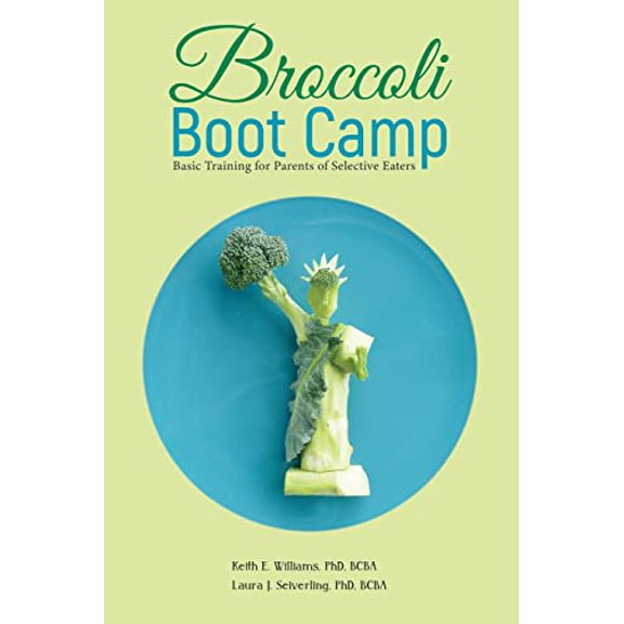 Pre-Owned Broccoli Boot Camp: Basic Training for Parents of Selective Eaters, 9781956110159, 1956110151, Paperback,