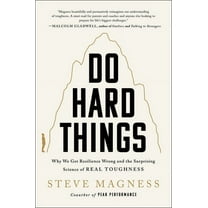 Do Hard Things: Why We Get Resilience Wrong and the Surprising Science of Real Toughness, (Hardcover)