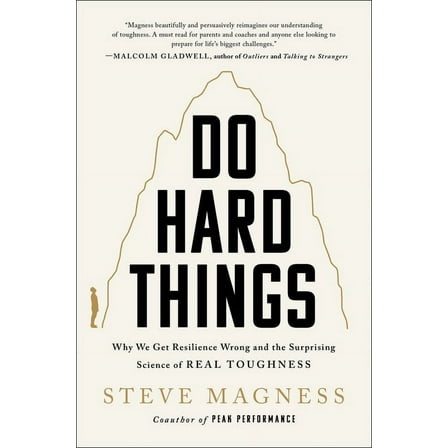 Do Hard Things: Why We Get Resilience Wrong and the Surprising Science of Real Toughness, (Hardcover)