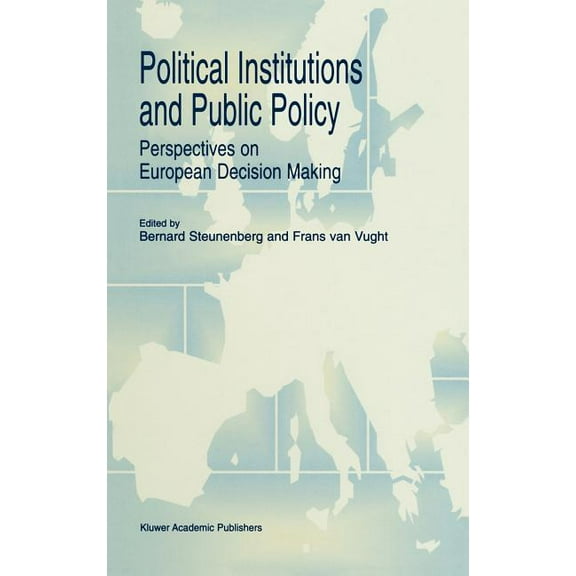 Political Institutions and Public Policy: Perspectives on European Decision Making, (Hardcover)