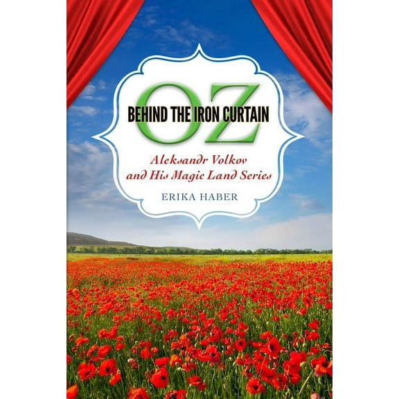 Children's Literature Association Oz Behind the Iron Curtain: Aleksandr Volkov and His Magic Land Series, (Hardcover)