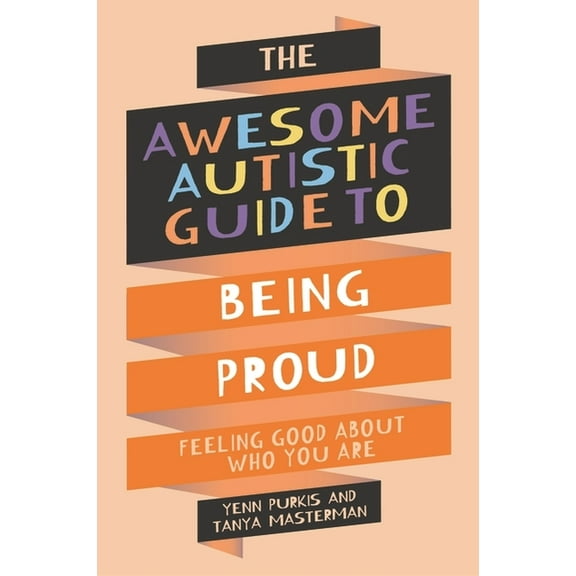 Awesome Guides for Amazing Autistic Kids: The Awesome Autistic Guide to Being Proud (Paperback)