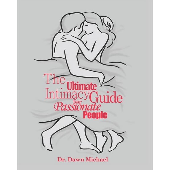 The Ultimate Intimacy Guide for Passionate People, (Paperback)