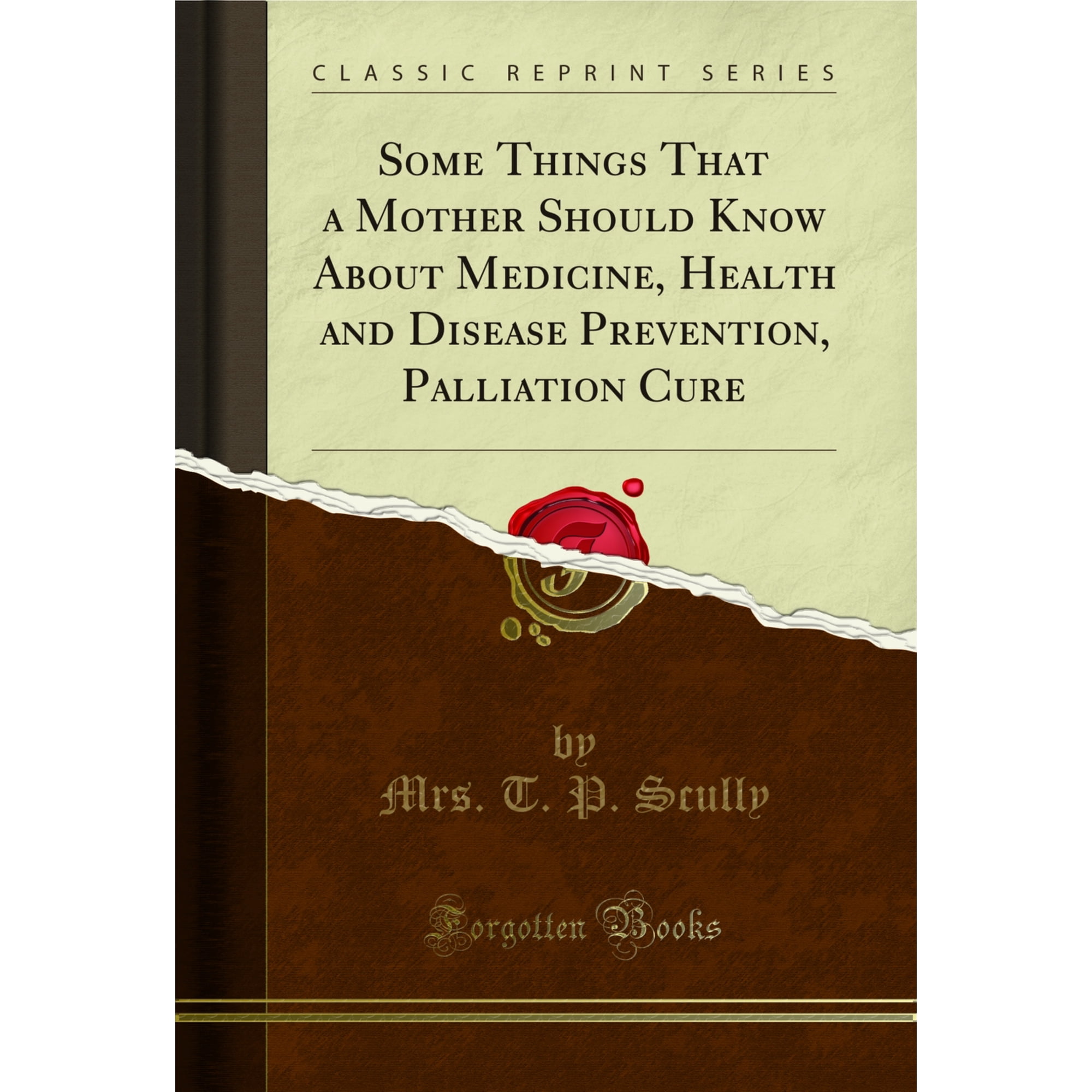 Some Things That a Mother Should Know About Medicine, Health and Disease Prevention