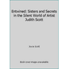 Entwined : Sisters and Secrets in the Silent World of Artist Judith Scott, Used [Hardcover]