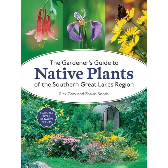 The Gardener's Guide to Native Plants of the Southern Great Lakes Region, (Paperback)