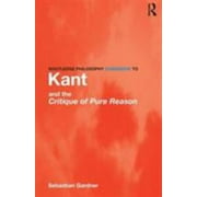 Routledge Philosophy GuideBook to Kant and the Critique of Pure Reason, Used [Paperback]