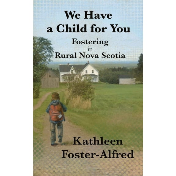 We Have a Child for You: Fostering in rural Nova Scotia, (Paperback)
