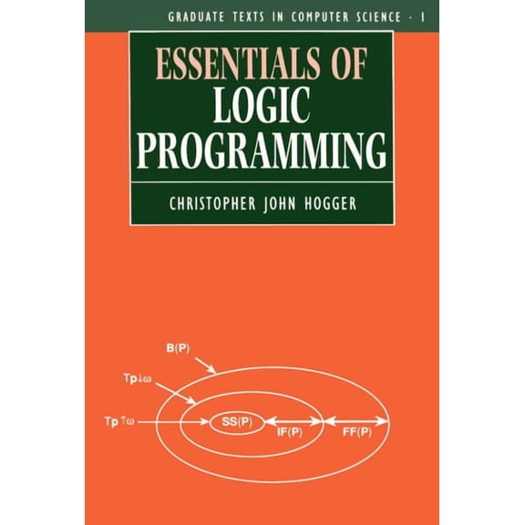 Graduate Texts in Computer Science Essentials of Logic Programming, Book 1, (Paperback)