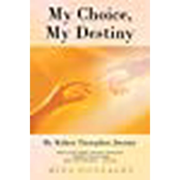 My Choice, My Destiny: My Kidney Transplant Journey (Paperback)