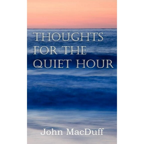 Thoughts for the Quiet Hour (Paperback)