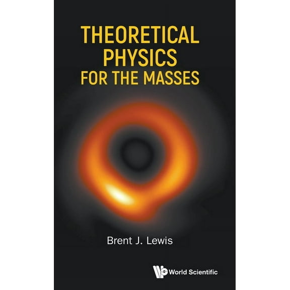Theoretical Physics for the Masses, (Hardcover)