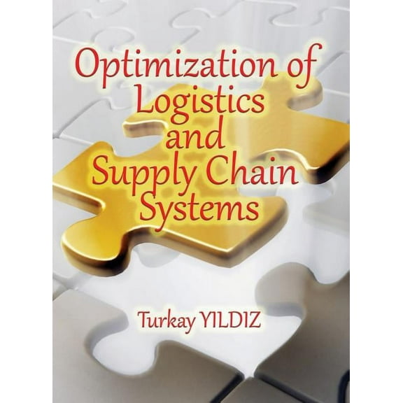Optimization of Logistics and Supply Chain Systems: Theory and Practice, (Hardcover)