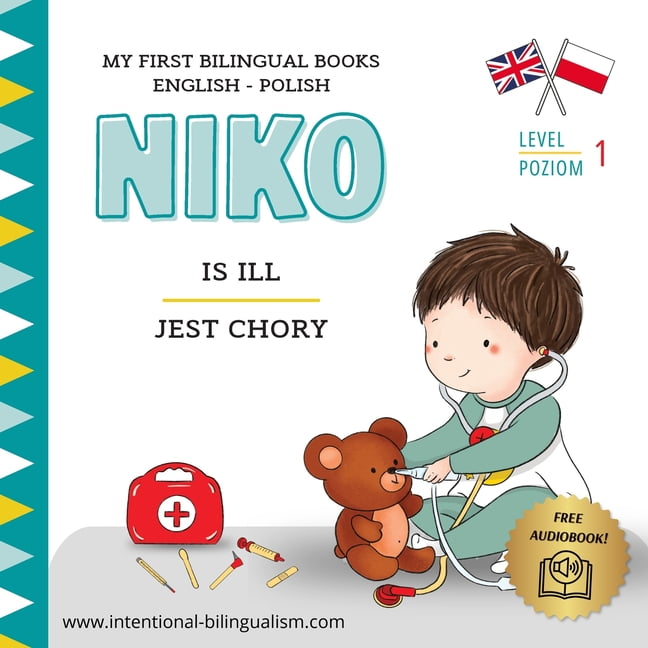 Niko is ill / Niko jest chory My First Bilingual English-Polish Book: Language Learning Book for Children Ages 1-6 (Engl, (Paperback)