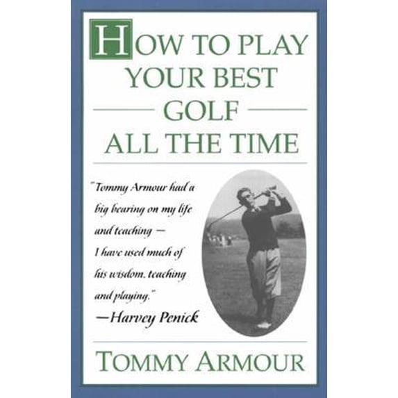 Pre-Owned How to Play Your Best Golf All the Time (Paperback) 0684813793 9780684813790