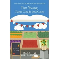 The Little Books of Big Business Tim Young Turns Clouds Into Coins, Book 5, (Paperback)