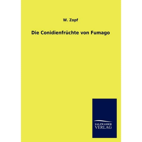 Die Conidienfrüchte von Fumago (Paperback)