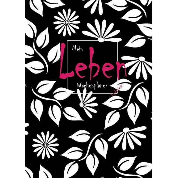 Mein Leben Wochenplaner, Undatiertes Ganzes Jahr (12 Monate), Mit Habit Tracker, WÃ¶chentliche-Monats-Jahres-Ãbersicht, P, (Paperback)