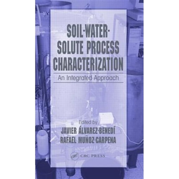 Pre-Owned Soil-Water-Solute Process Characterization: An Integrated Approach, (Hardcover)