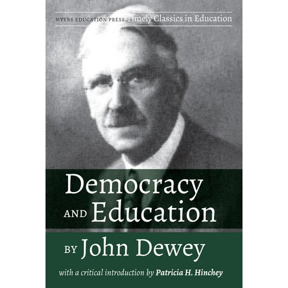 Timely Classics in Education Democracy and Education by John Dewey: With a Critical Introduction by Patricia H. Hinchey, Book 1, (Paperback)
