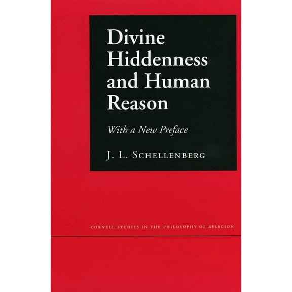 Cornell Studies in the Philosophy of Rel Divine Hiddenness and Human Reason, (Paperback)