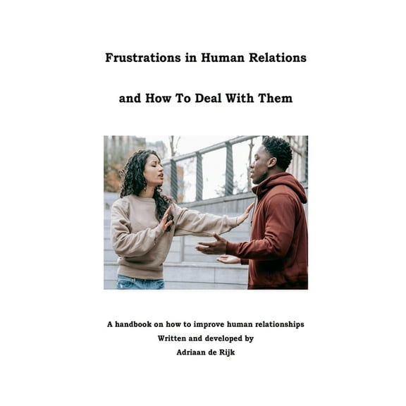 Frustrations in Human Relations and How To Deal With Them, (Paperback)