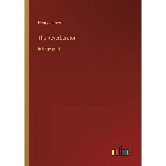 The Reverberator: in large print, (Paperback)