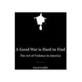 thumbnail image 3 of A Good War Is Hard to Find : The Art of Violence in America (Paperback), 3 of 3