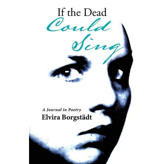 If the Dead Could Sing : A Journal in Poetry (Paperback)